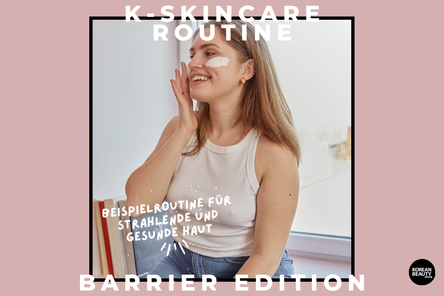 Korean Skincare Routine – Barrier Edition Korean Skincare Routine – Barrier Edition
