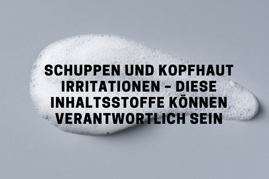 Schuppen und Kopfhaut Irritationen – Diese Inhaltsstoffe können verantwortlich sein