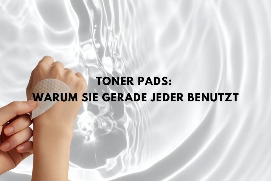 Toner Pads: Warum sie gerade jeder benutzt