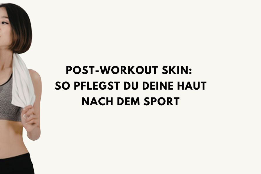 Post-Workout Skin: So pflegst du deine Haut nach dem Sport