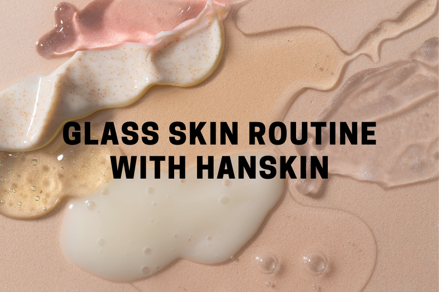 Glass Skin Routine w/ Hanskin