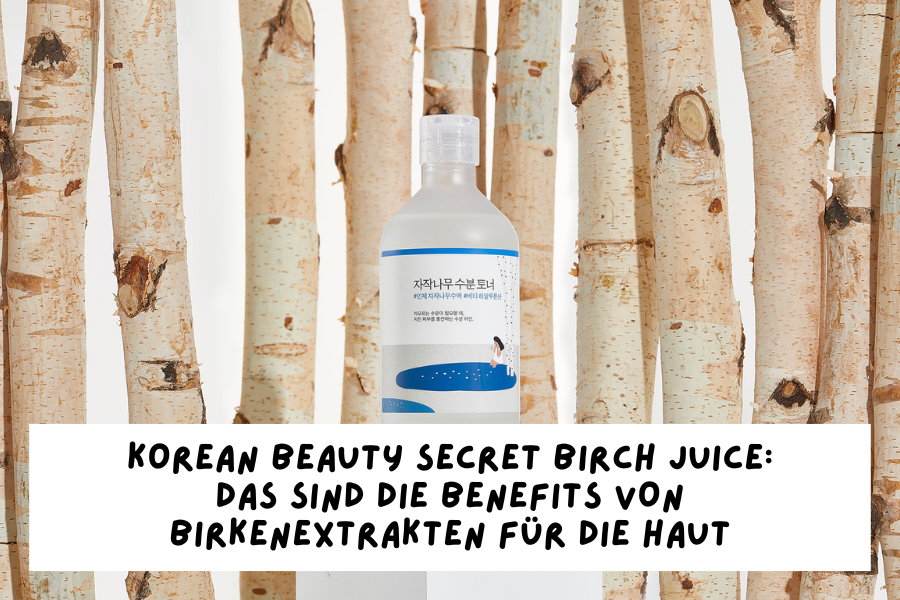 Korean Beauty Secret Birch Juice – Das sind die Benefits von Birkenextrakten für die Haut Korean Beauty Secret Birch Juice – Das sind die Benefits von Birkenextrakten für die Haut