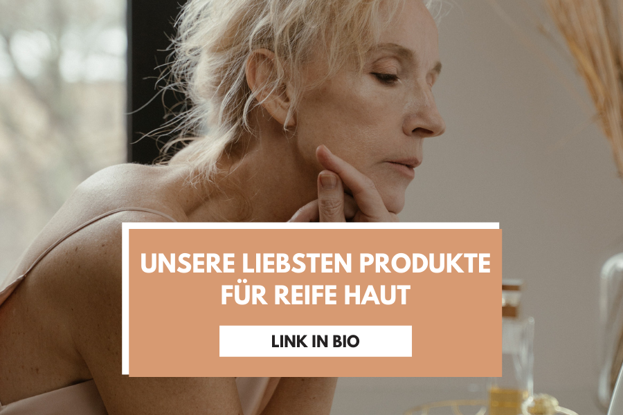 Unsere liebsten Produkte für reife Haut Unsere liebsten Produkte für reife Haut
