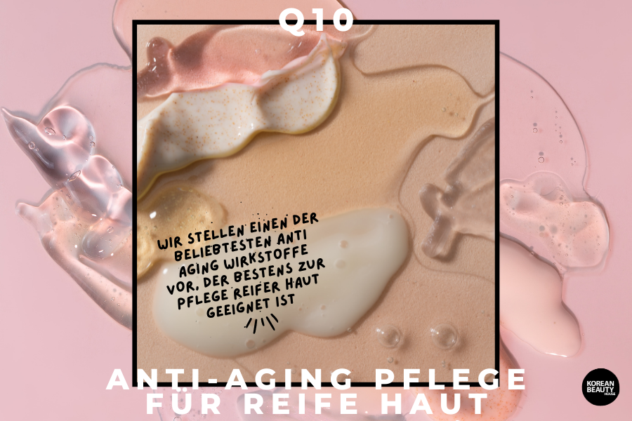 Q10 – Anti Aging Pflege für reife Haut Q10 – Anti Aging Pflege für reife Haut