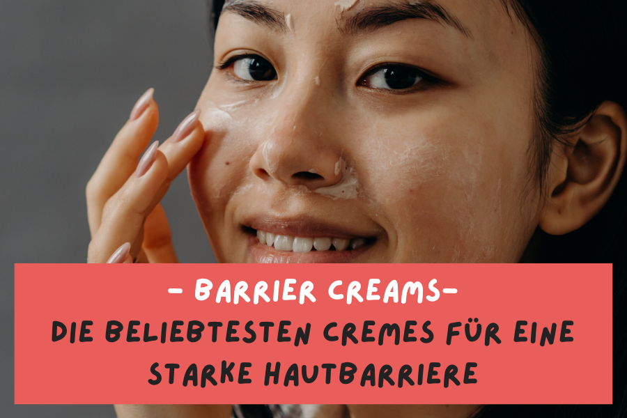 Barrier Creams – Die beliebtesten Cremes für eine starke Hautbarriere aus dem Korean Beauty House Barrier Creams – Die beliebtesten Cremes für eine starke Hautbarriere aus dem Korean Beauty House
