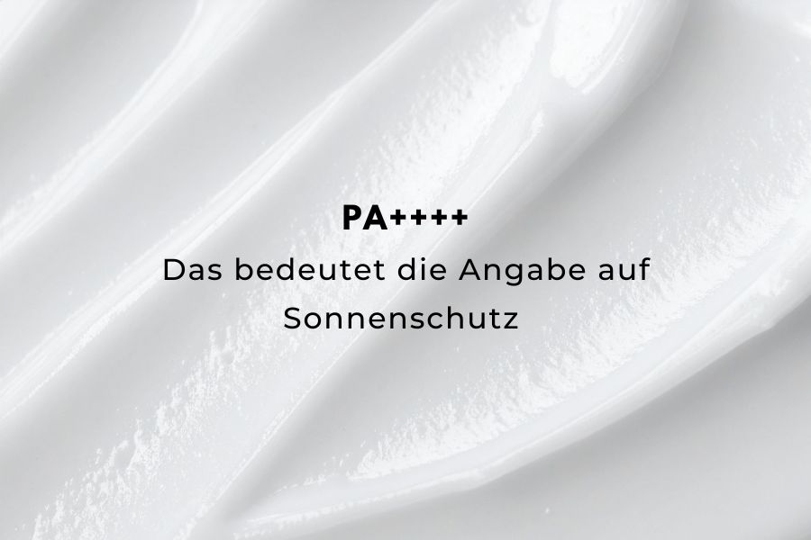 PA++++ - Das bedeutet die Angabe auf Sonnenschutz PA++++ - Das bedeutet die Angabe auf Sonnenschutz
