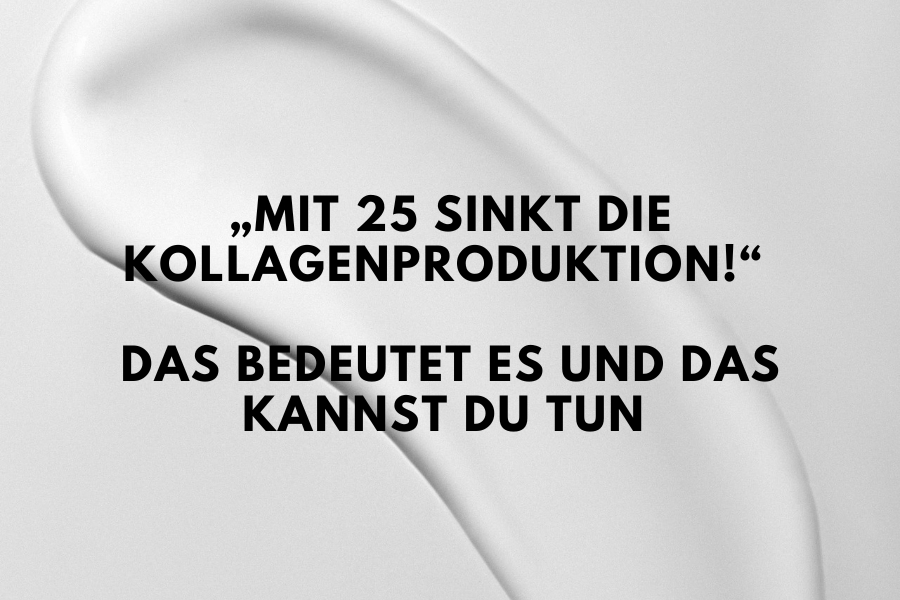 „Mit 25 sinkt die Kollagenproduktion!“ – Das bedeutet es und das kannst du tun „Mit 25 sinkt die Kollagenproduktion!“ – Das bedeutet es und das kannst du tun