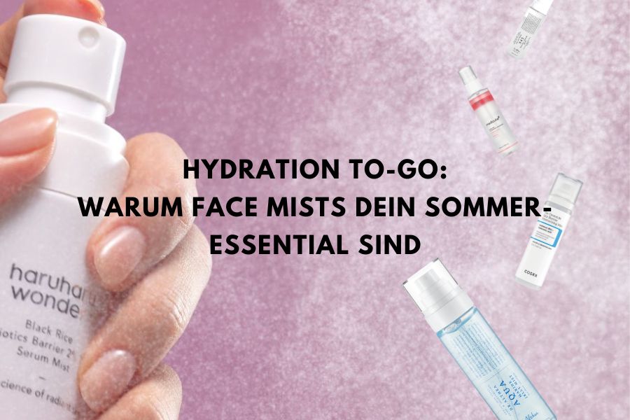 Hydration To-Go: Warum Face Mists dein Sommer-Essential sind