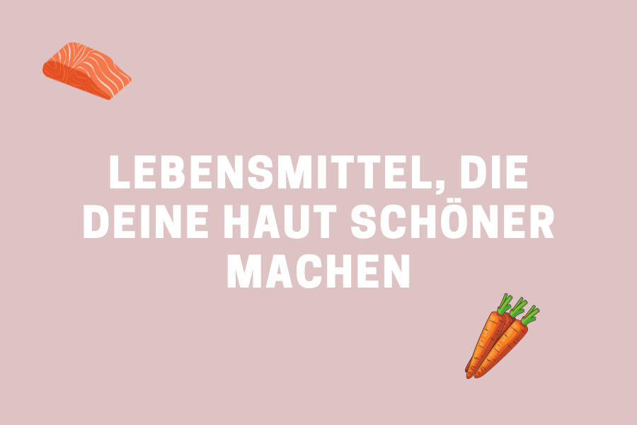 3 Lebensmittel, die deine Haut schöner machen 3 Lebensmittel, die deine Haut schöner machen