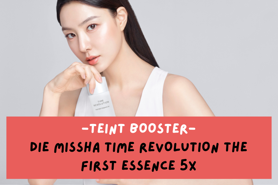 Teint Booster – Die MISSHA Time Revolution The First Essence 5x Teint Booster – Die MISSHA Time Revolution The First Essence 5x