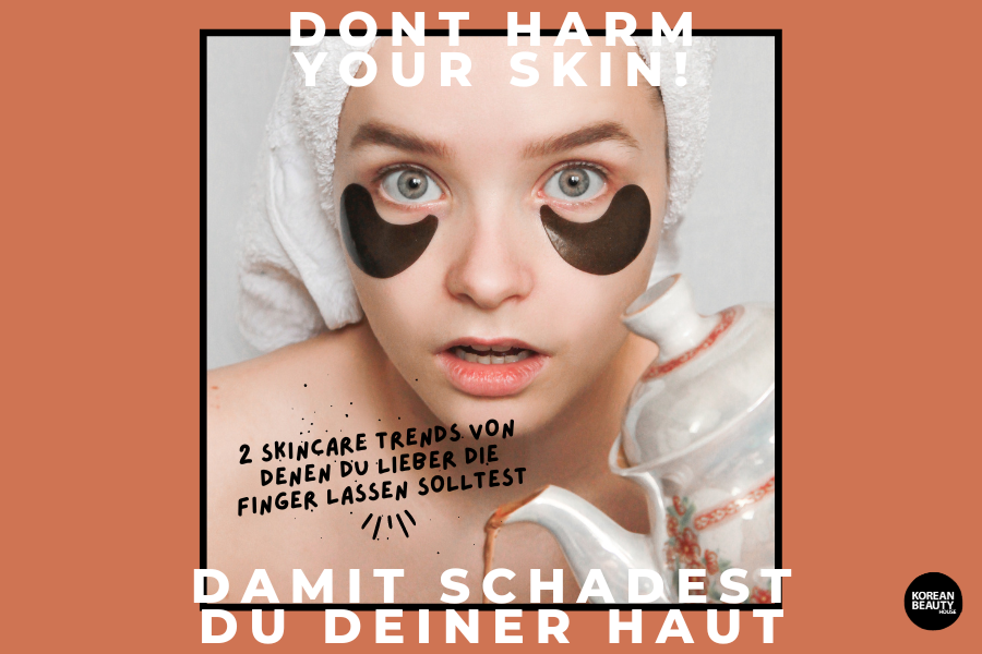 Dont harm your skin! Damit schadest du deiner Haut Dont harm your skin! Damit schadest du deiner Haut