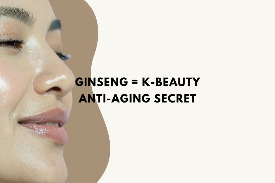 Ginseng = K-Beauty Anti-Aging Secret