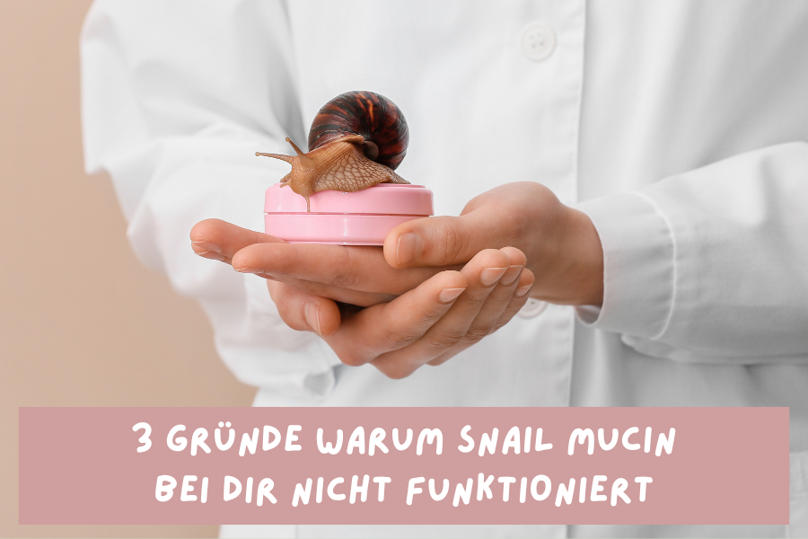 3 Gründe warum Snail Mucin bei dir nicht funktioniert 3 Gründe warum Snail Mucin bei dir nicht funktioniert
