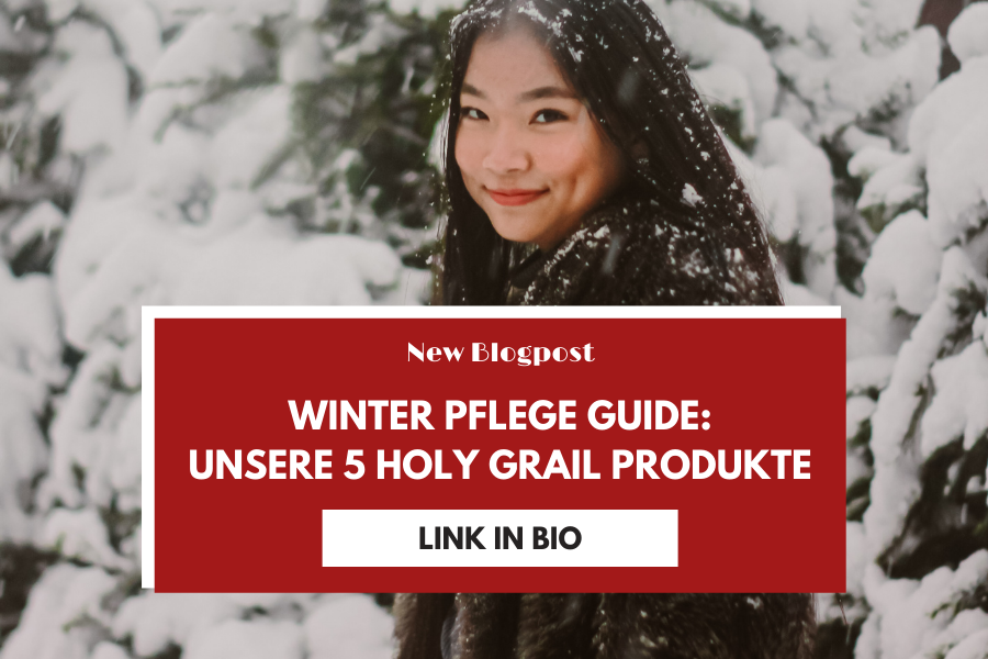 Winter Pflege Guide – 5 Holy Grail Produkte für die kalte Jahreszeit Winter Pflege Guide – 5 Holy Grail Produkte für die kalte Jahreszeit