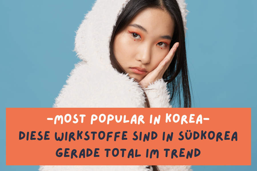 Most popular Skincare Ingredients in Korea – Diese Wirkstoffe sind in Südkorea gerade total im Trend! Most popular Skincare Ingredients in Korea – Diese Wirkstoffe sind in Südkorea gerade total im Trend!