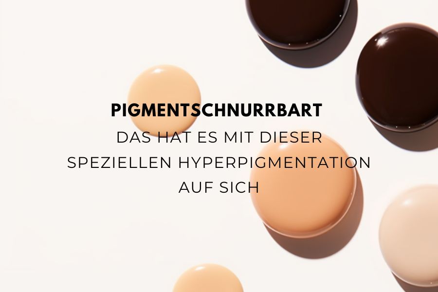 Pigmentschnurrbart - Das hat es mit dieser speziellen Hyperpigmentation auf sich Pigmentschnurrbart - Das hat es mit dieser speziellen Hyperpigmentation auf sich