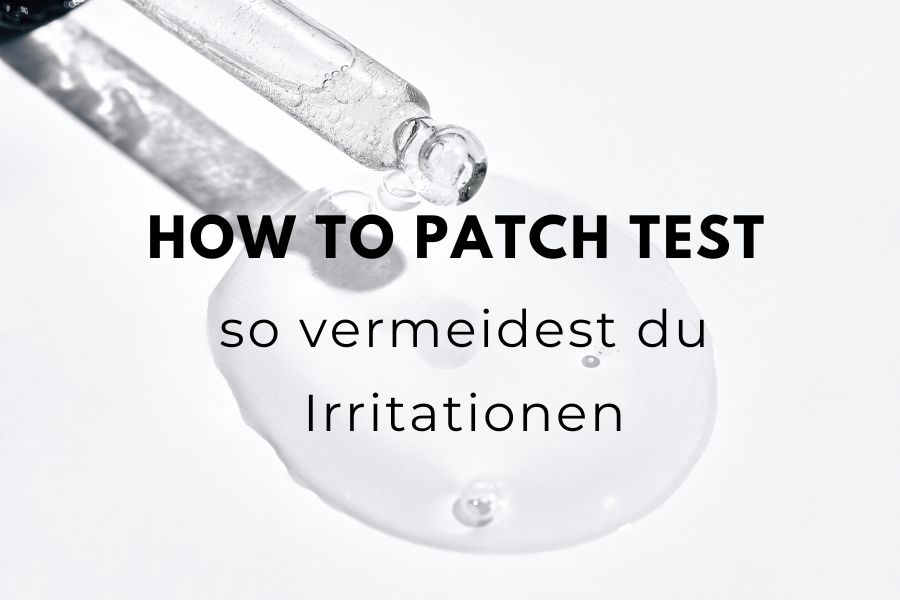 How to patch test - so vermeidest du Irritationen How to patch test - so vermeidest du Irritationen