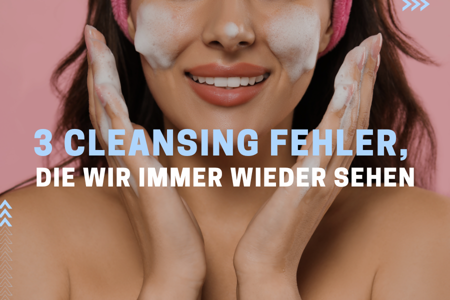 3 Cleansing Fehler, die wir immer wieder sehen 3 Cleansing Fehler, die wir immer wieder sehen