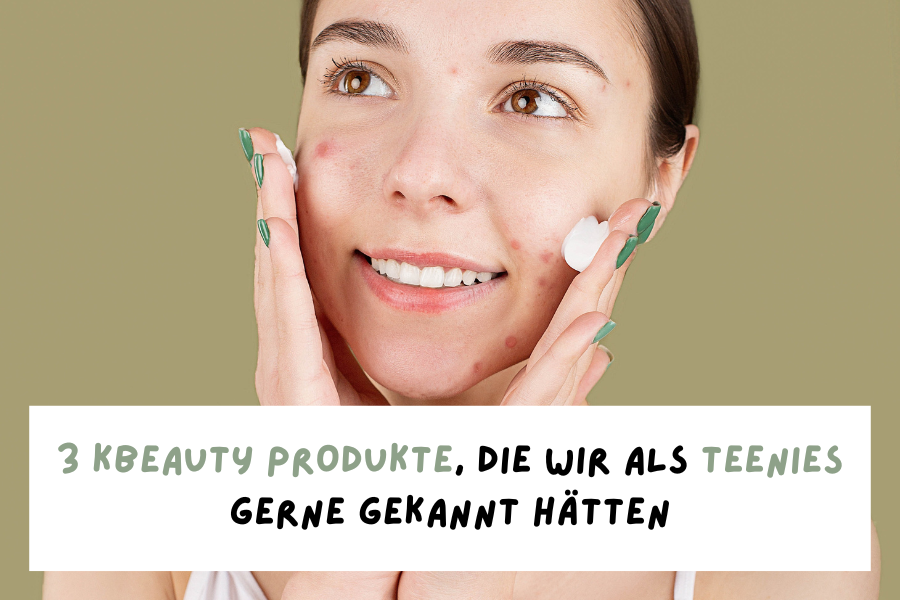 3 KBeauty Produkte, die wir als Teenies gerne gekannt hätten 3 KBeauty Produkte, die wir als Teenies gerne gekannt hätten