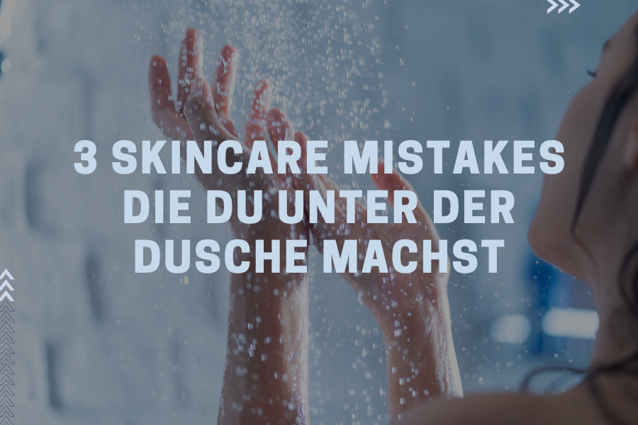 3 Skincare Mistakes die du unter der Dusche machst 3 Skincare Mistakes die du unter der Dusche machst