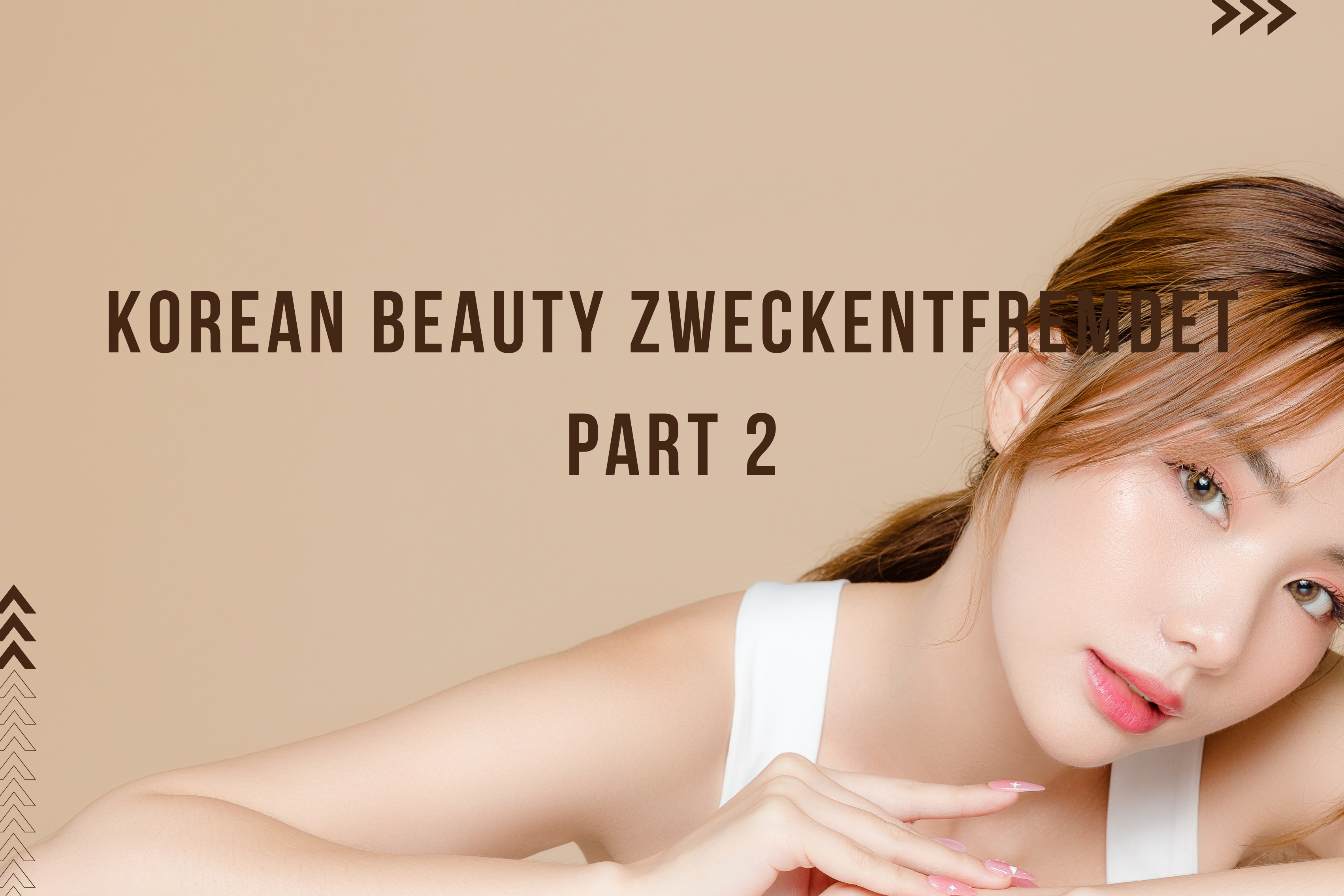 Korean beauty zweckentfremdet Part 2 Korean beauty zweckentfremdet Part 2