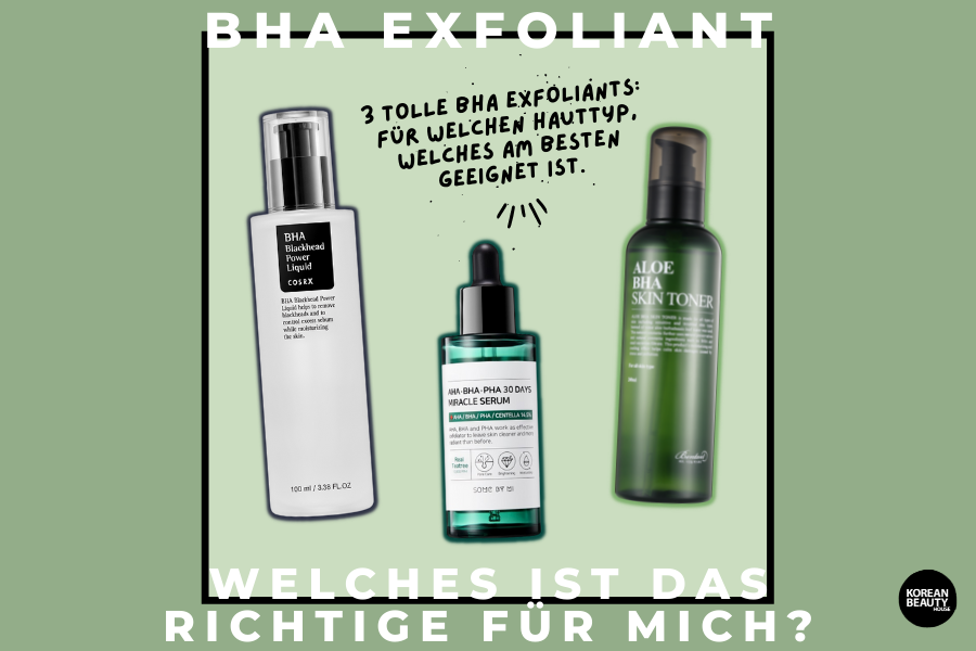 Welches BHA Exfoliant aus dem Korean Beauty House ist das richtige für mich? Welches BHA Exfoliant aus dem Korean Beauty House ist das richtige für mich?