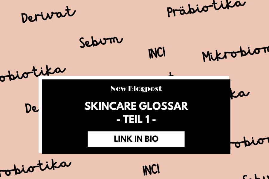 Skincare Glossar Teil 1 Skincare Glossar Teil 1