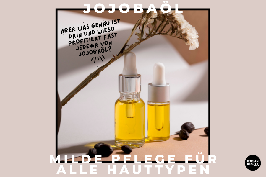 Jojobaöl – Milde Pflege für alle Hauttypen Jojobaöl – Milde Pflege für alle Hauttypen