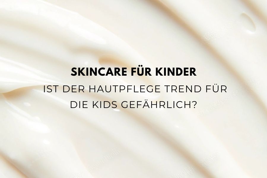 Skincare für Kinder - Ist der Hautpflege Trend für die Kids gefährlich? Skincare für Kinder - Ist der Hautpflege Trend für die Kids gefährlich?