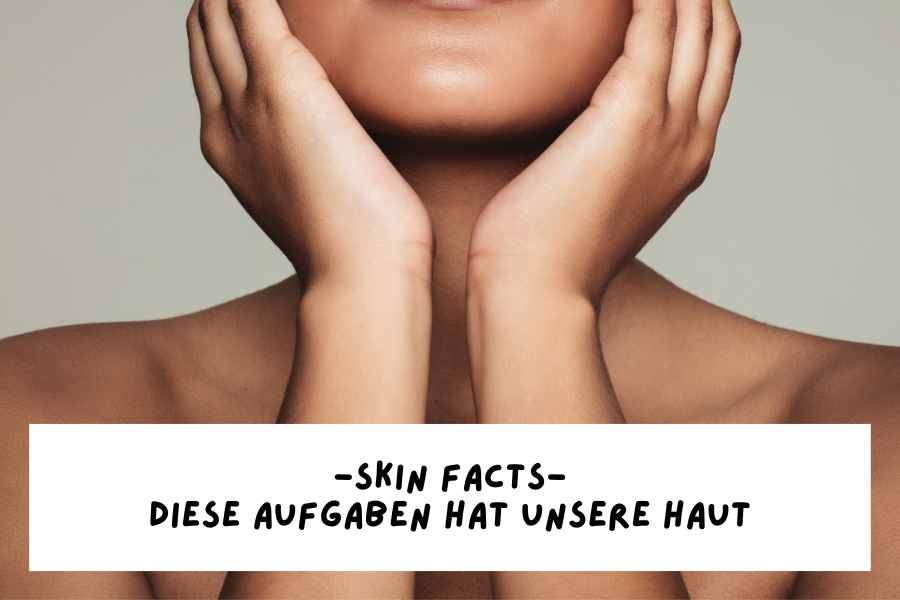 Skin facts – Diese Aufgaben hat unsere Haut Skin facts – Diese Aufgaben hat unsere Haut