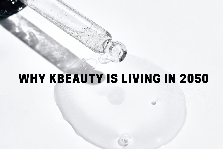 Why KBeauty is living in 2050 Why KBeauty is living in 2050