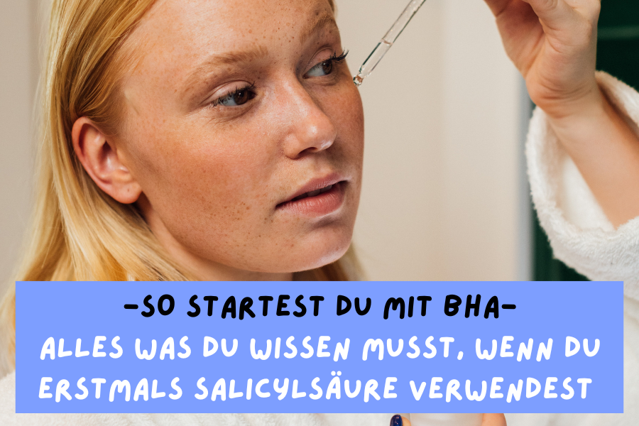 So startest du mit BHA – Alles was du wissen musst, wenn du erstmals Salicylsäure verwenden willst So startest du mit BHA – Alles was du wissen musst, wenn du erstmals Salicylsäure verwenden willst