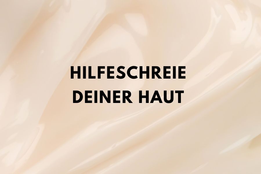 Hilfeschreie deiner Haut – So erkennst du, wenn deiner Haut etwas fehlt oder sie Produkte nicht verträgt Hilfeschreie deiner Haut – So erkennst du, wenn deiner Haut etwas fehlt oder sie Produkte nicht verträgt