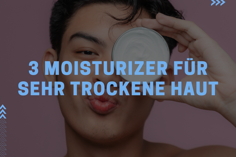 3 Moisturizer für sehr trockene Haut 3 Moisturizer für sehr trockene Haut