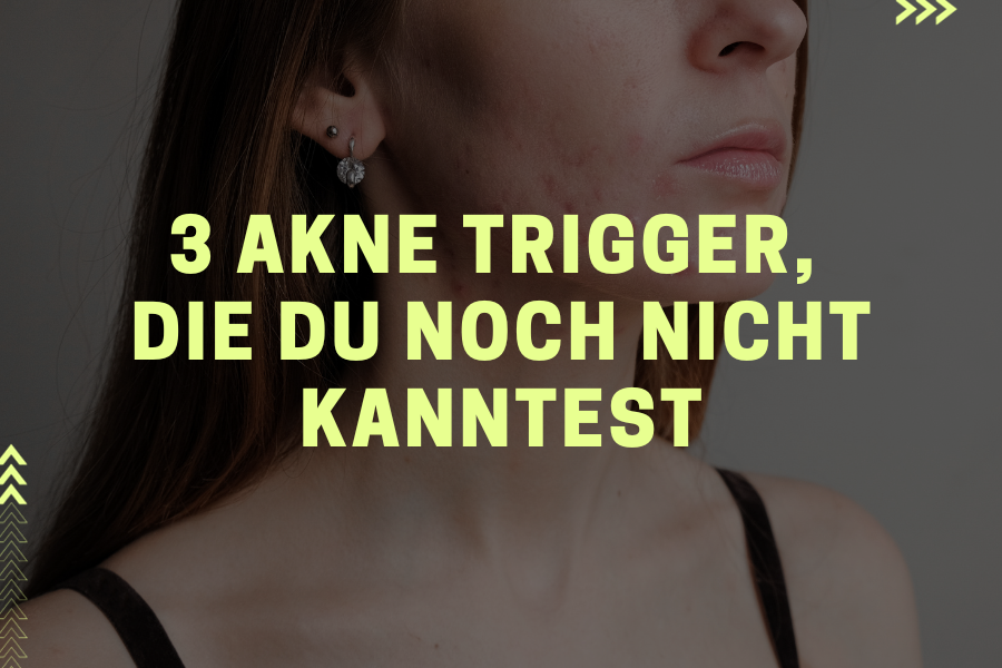 3 Akne Trigger, die du noch nicht kennst 3 Akne Trigger, die du noch nicht kennst
