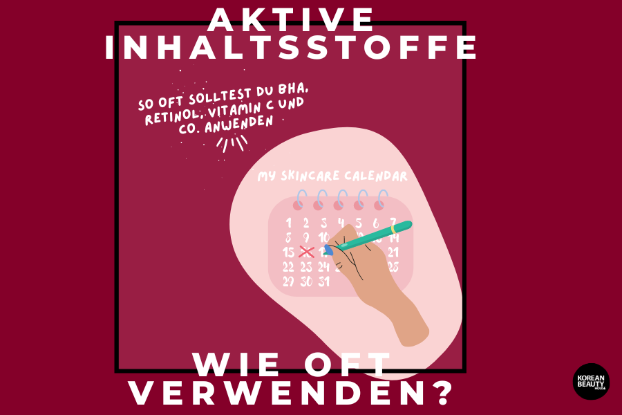 Skincare Kalender – So oft solltest du aktive Wirkstoffe anwenden Skincare Kalender – So oft solltest du aktive Wirkstoffe anwenden